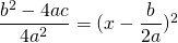 \dfrac{b^2-4ac}{4a^2} = (x-\dfrac{b}{2a})^2