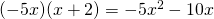 (-5x)(x+2) = -5x^2-10x