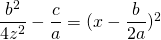 \dfrac{b^2}{4z^2}-\dfrac{c}{a} = (x-\dfrac{b}{2a})^2